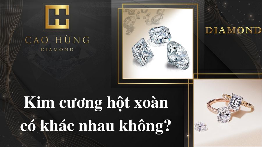 kim cương hột xoàn có gì khác nhau?