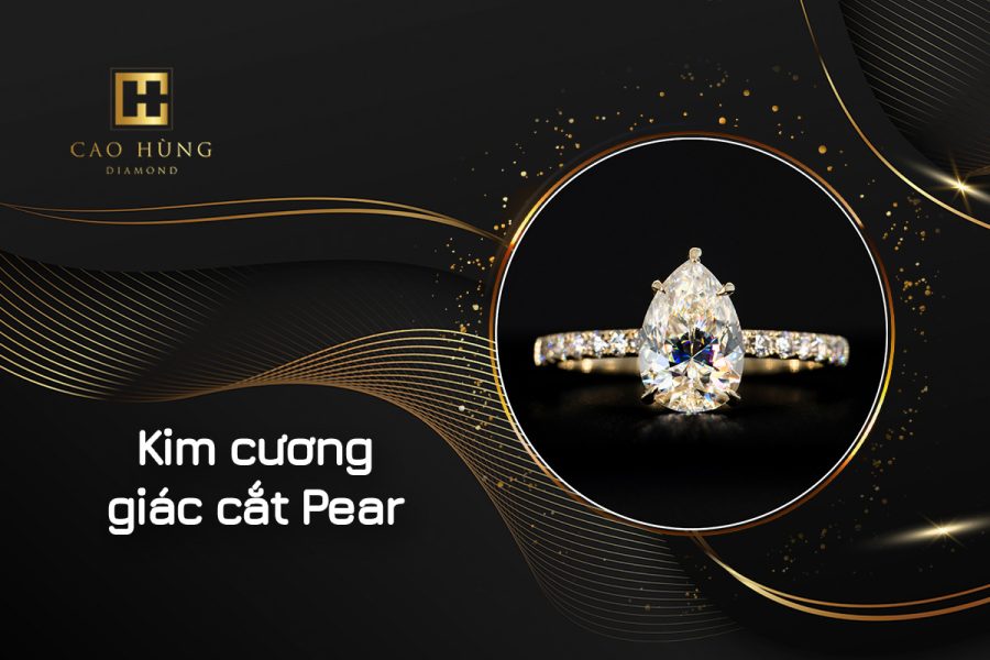 Kim cương giác cắt Pear là gì? Báo giá mới nhất