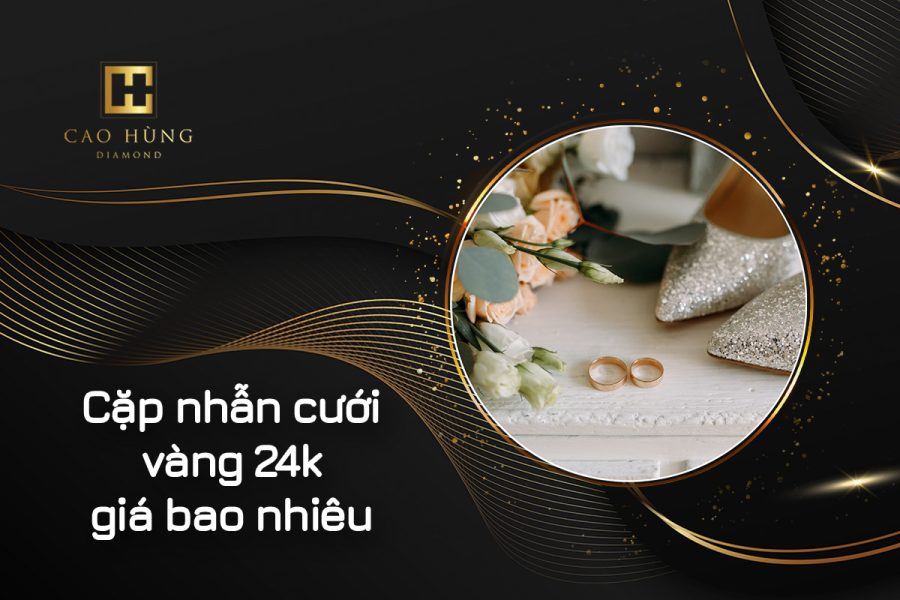 cặp nhẫn cưới vàng 24k giá bao nhiêu tiền