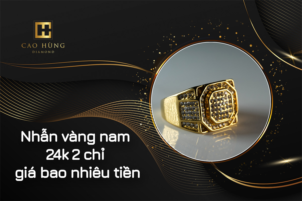 Nhẫn vàng nam 24k 2 chỉ giá bao nhiêu tiền? Có nên mua không?