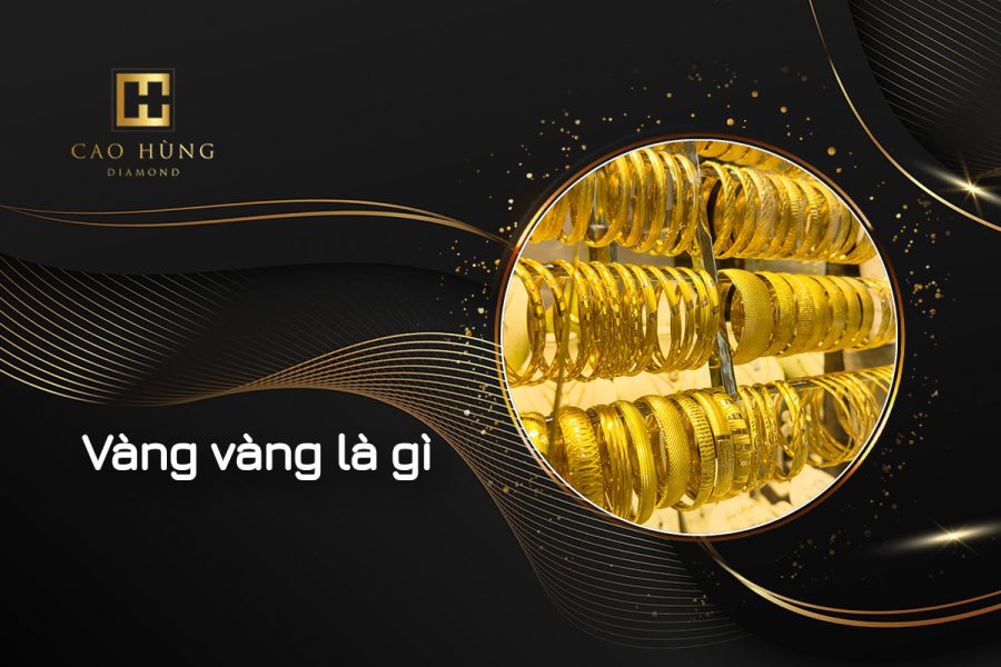 Vàng vàng (Yellow Gold): Trang sức nổi bật tại thị trường Việt Nam
