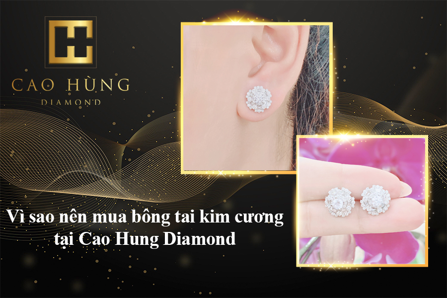 Vì sao nên mua bông tai kim cương tại Cao Hùng Diamond