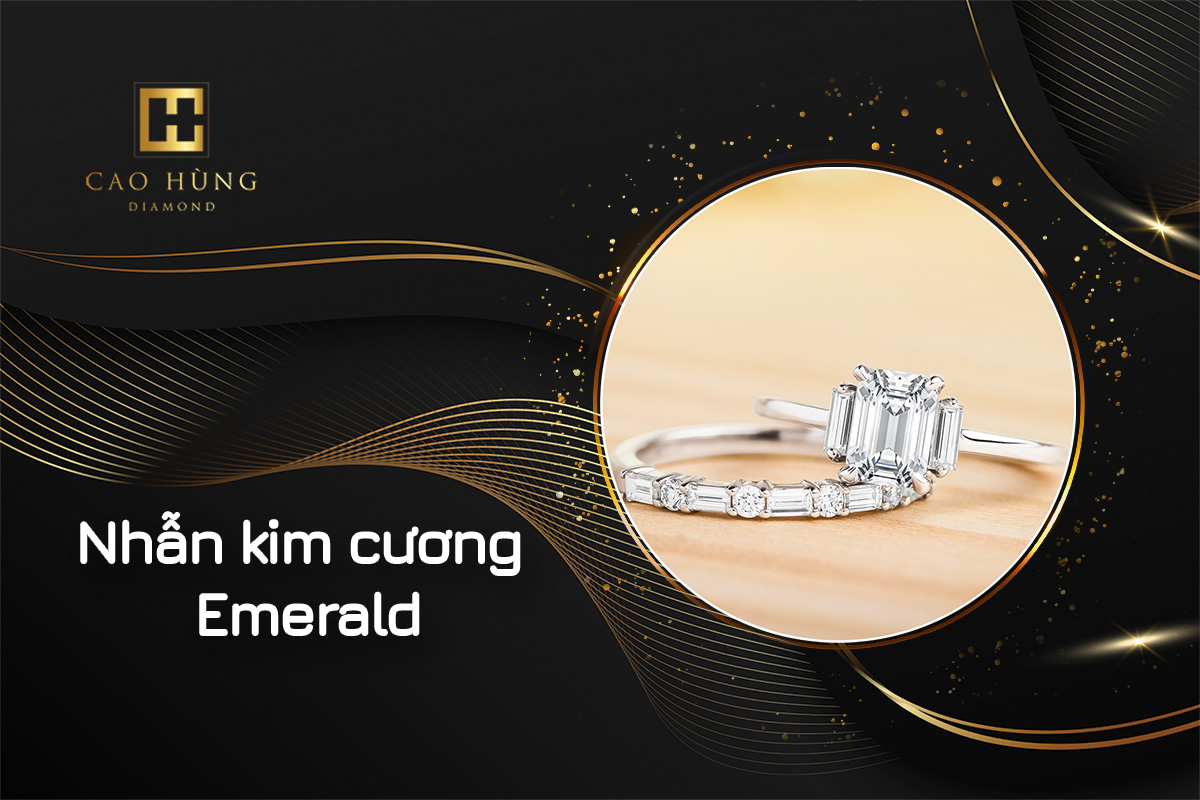 Mẫu nhẫn kim cương Emerald đẹp & bí quyết lựa chọn nhẫn