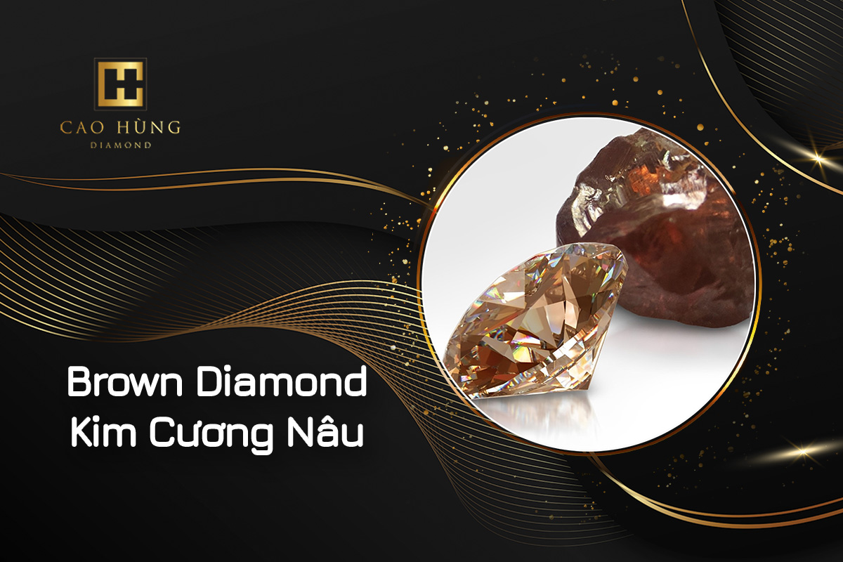 Brown Diamond (kim cương nâu)