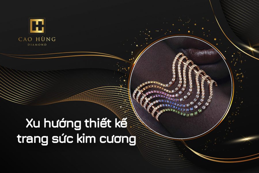 Xu hướng thiết kế trang sức kim cương mới nhất